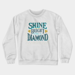 Shine bright like a diamond Crewneck Sweatshirt
